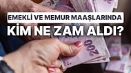 Emekli ve Memur Maaş Zamları Ortalığı Karıştırdı: Kim Ne Zam Aldı? Maaşlar Ne Kadar Oldu?