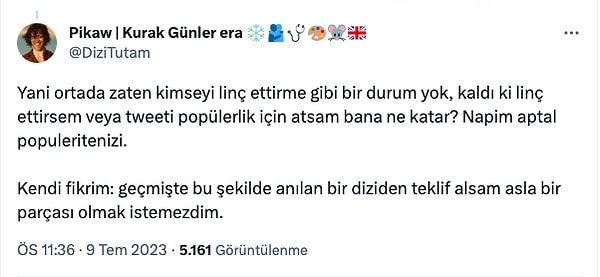 Ardından sözlerini "Kendi fikrim: geçmişte bu şekilde anılan bir diziden teklif alsam asla bir parçası olmak istemezdim." diyerek bitiyor.