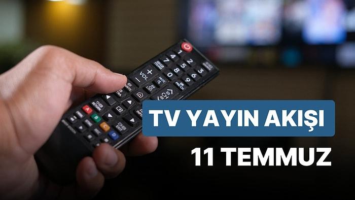 11 Temmuz Salı TV Yayın Akışı: Bugün Hangi Diziler Var? FOX, TV8, TRT1, Show TV, Star TV, ATV, Kanal D
