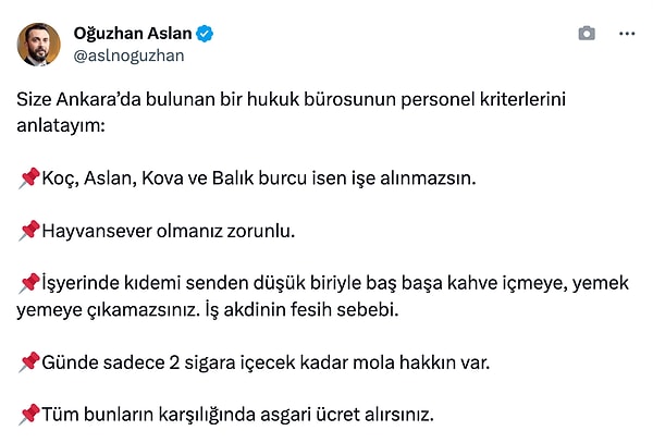 Bugün avukat Oğuzhan Aslan, Ankara'da bir hukuk bürosuna ait olduğu iddia edilen asgari ücretli personel kriter listesi yayınladı. İlk maddeyi okur okumaz "Böyle iş olur mu?" dedirten listeye bir göz atın...