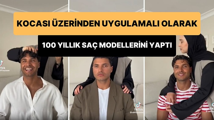 Eşi Üzerinden Uygulamalı Olarak 100 Yıllık Erkek Saç Modellerini Gösteren Kadının Viral Olan TikTok Paylaşımı