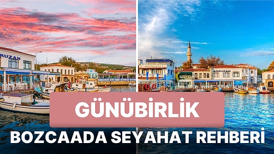 Doğanın ve Tarihin Büyüleyici Dansını Seyretmek İsteyenler İçin Günübirlik Bozcaada Gezi Rehberi