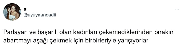 5. Başarılı kadınları çekemedikleri için güzelliğinin abartılamadığını iddia edenler de 👇