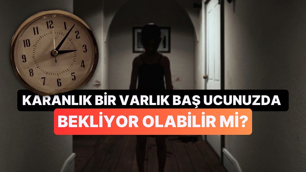 Gece Saat 3’te Uyanınca Tüylerinizi Diken Diken Eden Cin ve Şeytan Hikayelerinin Bilimsel Nedenini Açıklıyoruz