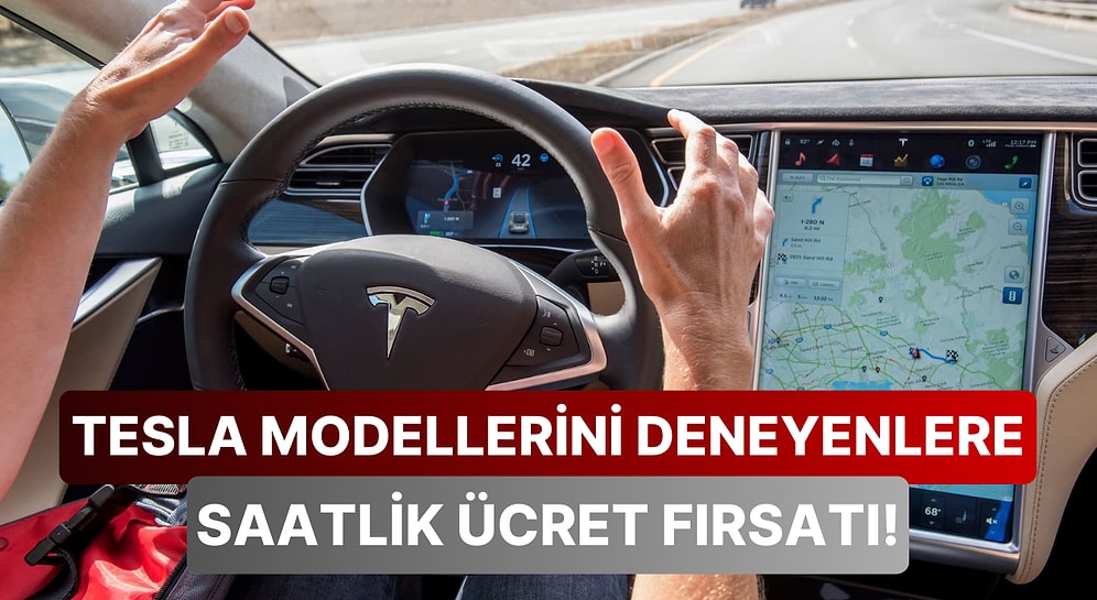 Tesla, Yaz Aylarında Müşterilerine Para Saçacak: 3 Aylık Testlerde Çalışacak Sürücüler Aranıyor!