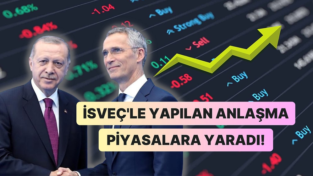 İsveç Konusunda Geri Adım Atıldı, Türk Varlıkları Coştu! NATO'yla Yapılan Anlaşmanın Piyasalara Etkisi Olumlu