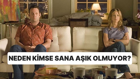 Film Zevkini Anlat, Sana Neden Kimsenin Aşık Olmadığını Söyleyelim!