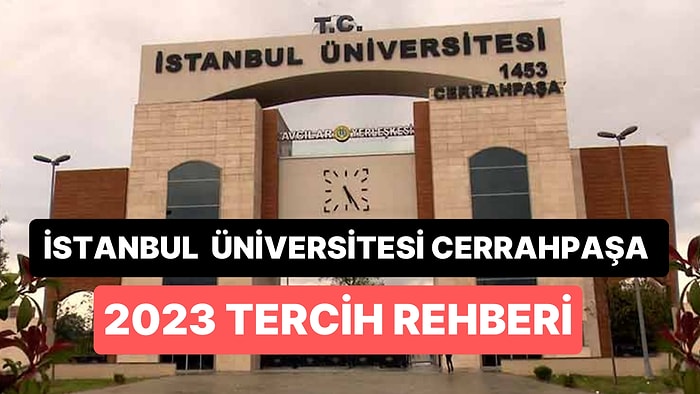 İstanbul Üniversitesi-Cerrahpaşa Taban Puanları 2023: İstanbul Üniversitesi-Cerrahpaşa Başarı Sıralamaları