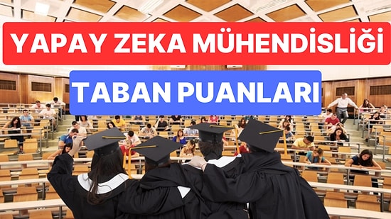 Yapay Zeka Mühendisliği 2023 Taban Puanları ve Başarı Sıralamaları