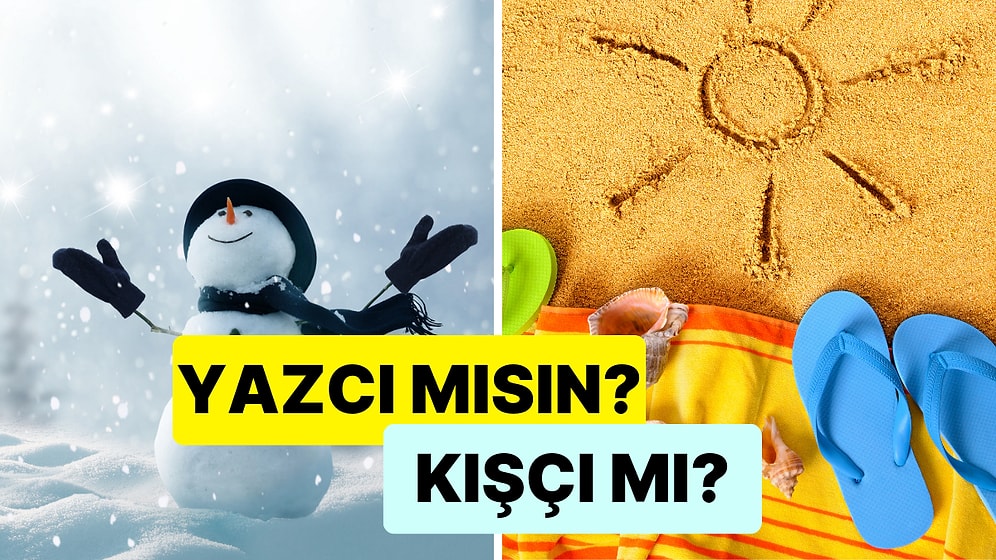 Karakterine Göre Sen Yaz İnsanı mısın Yoksa Kış İnsanı mı?
