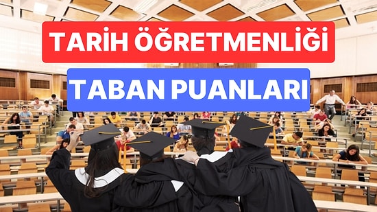 Tarih Öğretmenliği Taban Puanları ve Başarı Sıralamaları 2023: Üniversitelerin Tarih Öğretmenliği Puanları