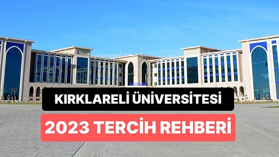 Kırklareli Üniversitesi Taban Puanları 2023: Kırklareli Üniversitesi 2 Yıllık ve 4 Yıllık Başarı Sıralamaları