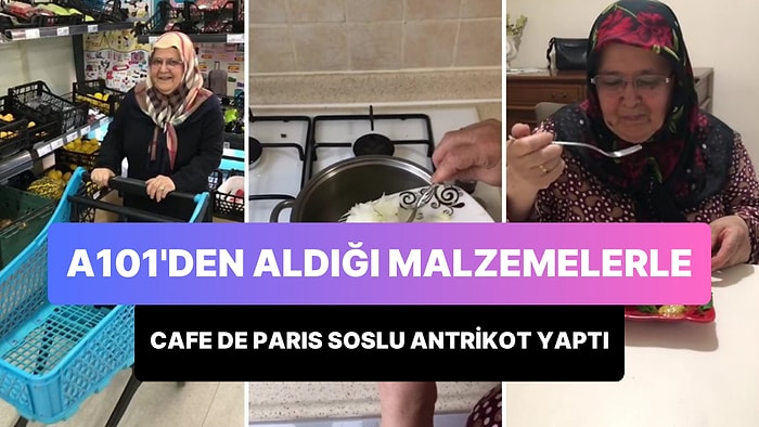 A101'den Aldığı Ürünlerle Evde, 'Cafe de Paris Soslu Antrikot' Yapan Hayriye Anane