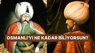 10 Soruluk Osmanlı İmparatorluğu Testinde Kaç Doğru Yapabilirsin?