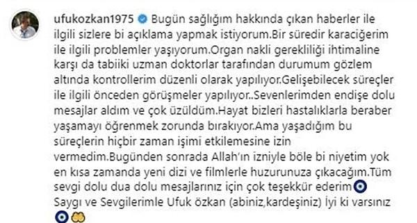 Öte yandan Ufuk Özkan, sağlığından endişelenen sevdikleri için de bir açıklama yaptı...