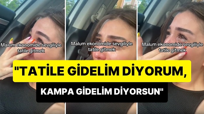 Tatile Gidemediği İçin Hüngür Hüngür Ağlayan Kadın: 'Tatile Gidelim Diyorum Kampa Gidelim Diyorsun'