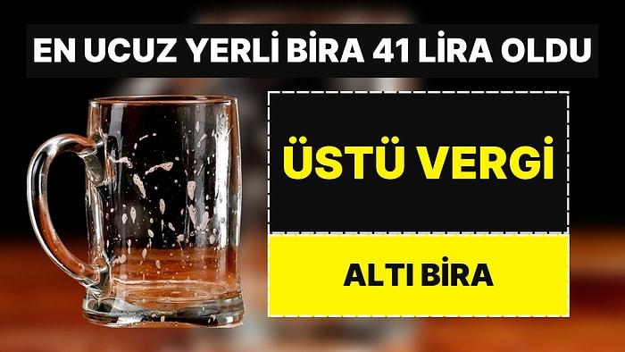 Türkiye'de Üretilen En Ucuz Yerli Bira 41 Liraya Çıktı