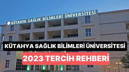 Kütahya Sağlık Bilimleri Üniversitesi Taban Puanları 2023: KSÜ 2 Yıllık ve 4 Yıllık Başarı Sıralamaları