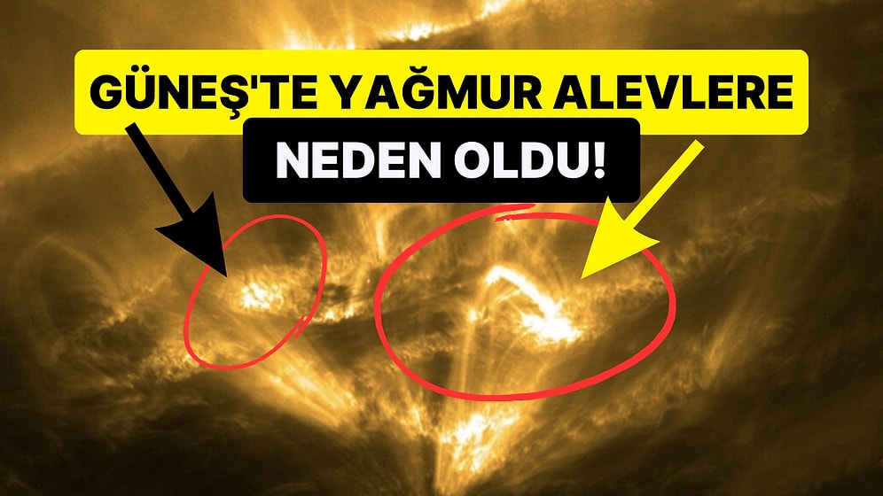 Güneş'in Üzerinde Oluşan 'Ateş Yağmuru' Hakkında İlginç Bilgiler ve Görüntüler Ağzınızı Açık Bırakacak!