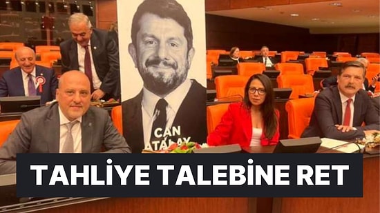 Can Atalay'ın Tahliyesi İçin Yapılan Başvuru Reddedildi
