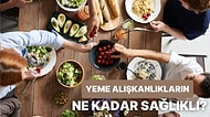 Yeme Alışkanlıkların Ne Kadar Sağlıklı?