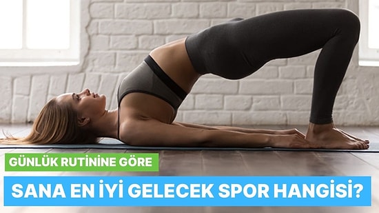 Günlük Rutinine Göre Sana İyi Gelecek Spor Hangisi?