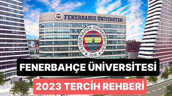 Fenerbahçe Üniversitesi Taban Puanları 2023: FBÜ 2 Yıllık ve 4 Yıllık Başarı Sıralamaları