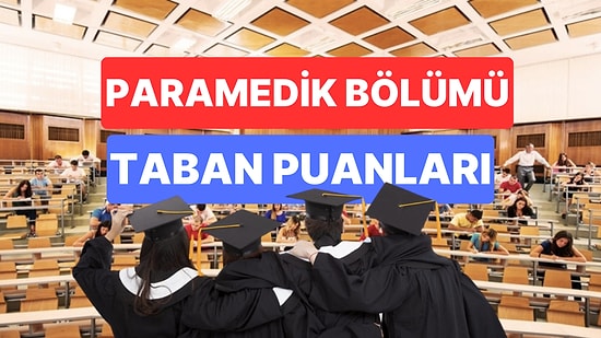 Paramedik Taban Puanları ve Başarı Sıralamaları 2023: Özel ve Devlet Üniversiteleri Paramedik Taban Puanları