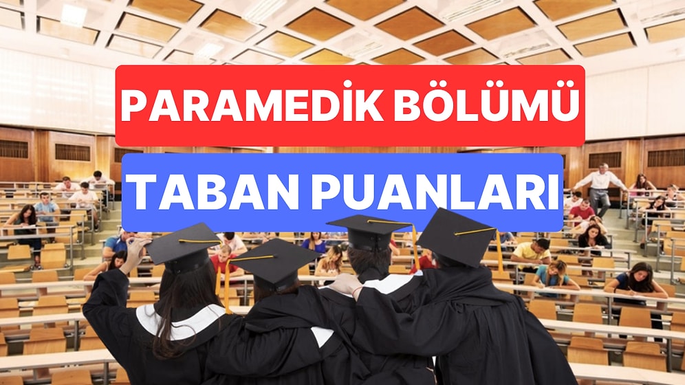 Paramedik Taban Puanları ve Başarı Sıralamaları 2023: Özel ve Devlet Üniversiteleri Paramedik Taban Puanları