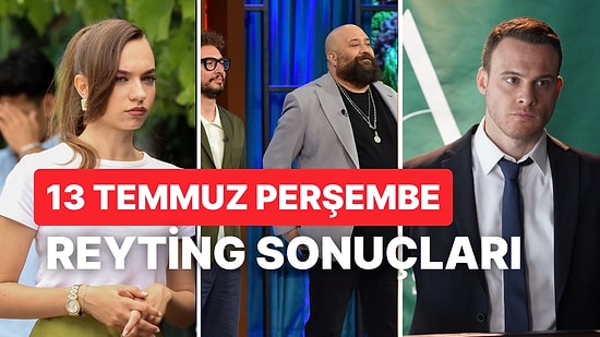 13 Temmuz Perşembe Reyting Sonuçları Açıklandı: MasterChef ve Kendi Düşen Ağlamaz Arasında Kıyasıya Rekabet!