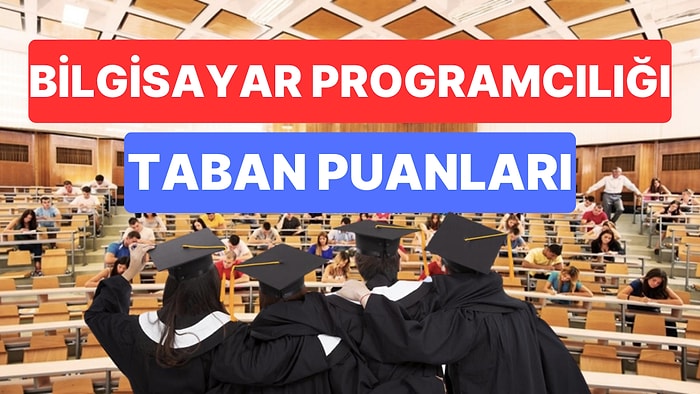 Bilgisayar Programcılığı Taban Puanları ve Başarı Sıralamaları 2023: Bilgisayar Programcılığı Taban Puanları