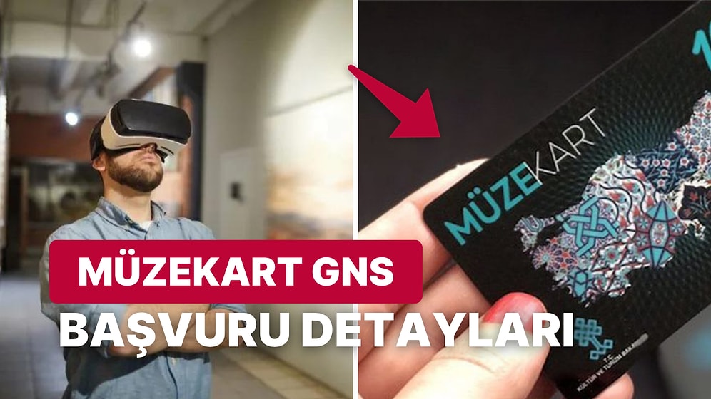 Müzekart GNS Nedir, Kimlere Ücretsiz? Müzekart GNS Başvurusu Nereden ve Nasıl Yapılır?
