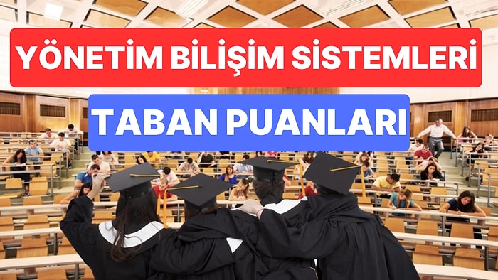 Yönetim Bilişim Sistemleri Başarı Sıralamaları 2023: Yönetim Bilişim Sistemleri Taban Puanları