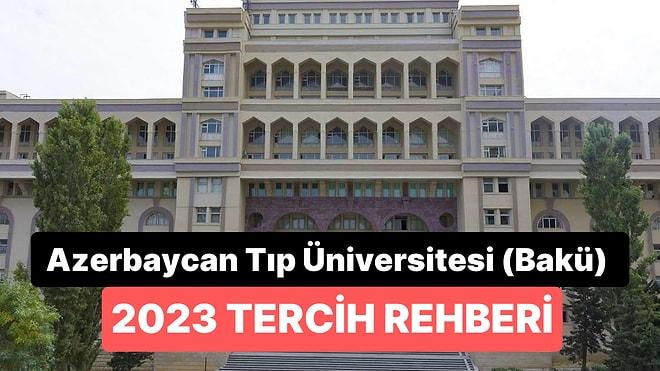 Azerbaycan Tıp Üniversitesi (Bakü) 2023 -2 Yıllık ve 4 Yıllık Başarı Sıralamaları