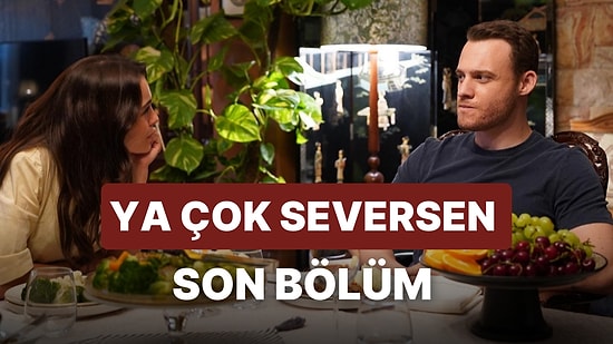 Ya Çok Seversen 2. Bölüm İzle: Ya Çok Seversen Son Bölüm Tek Parça Full İzle