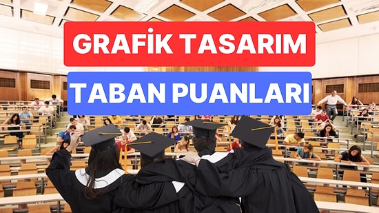 Grafik Tasarım Taban Puanları ve Başarı Sıralamaları 2023: Özel ve Devlet Üniversiteler