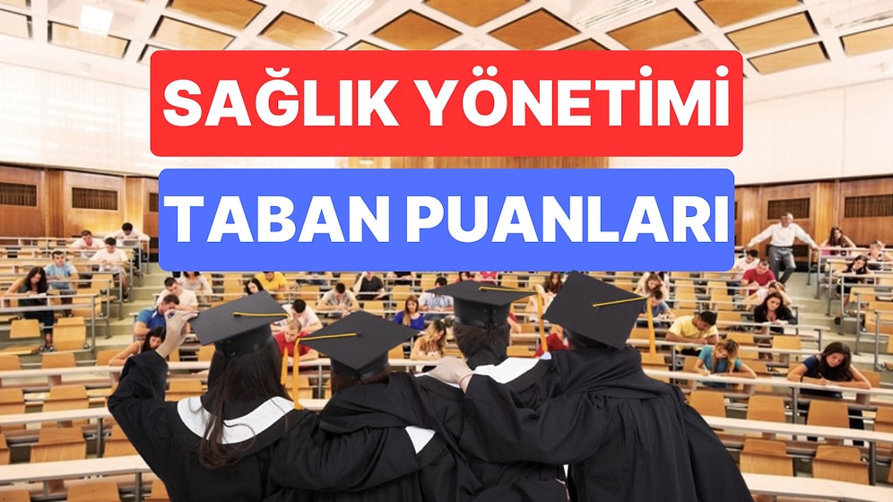 Sağlık Yönetimi Taban Puanları ve Başarı Sıralamaları 2023: Sağlık Yönetimi Taban Puanları