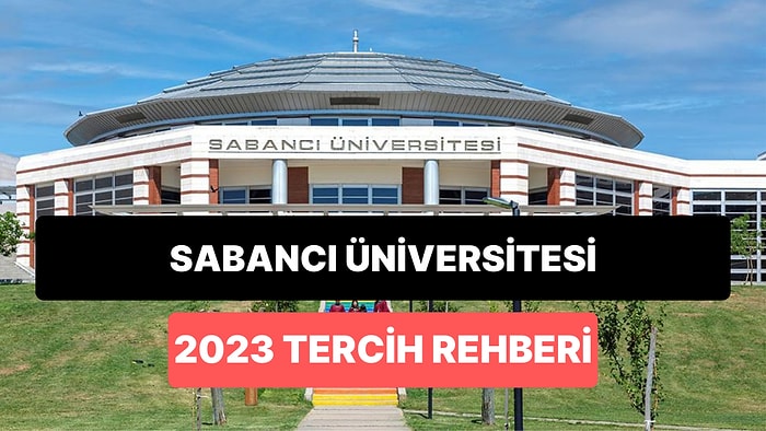 Sabancı Üniversitesi Taban Puanları 2023: SÜ 2 Yıllık ve 4 Yıllık Başarı Sıralamaları