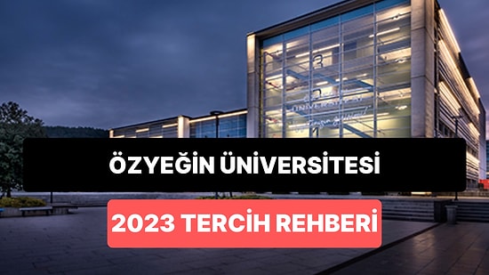 Özyeğin Üniversitesi Taban Puanları 2023: ÖZU 2 Yıllık ve 4 Yıllık Başarı Sıralamaları