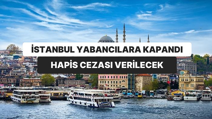 Yasak Tüm İlçelere Yayıldı: İstanbul’da Yabancılara Oturum İzni Yok