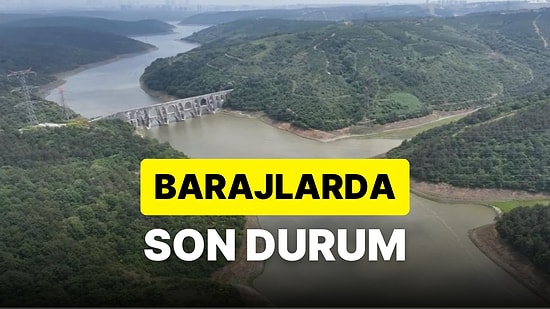 16 Temmuz İSKİ ve ASKİ Baraj Doluluk Oranları: İstanbul, Ankara ve İzmir'deki Barajların Güncel Su Seviyesi