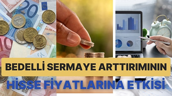 Bedelli Sermaye Arttırımı Nedir? Hisse Fiyatlarına Nasıl Etkisi Olur?