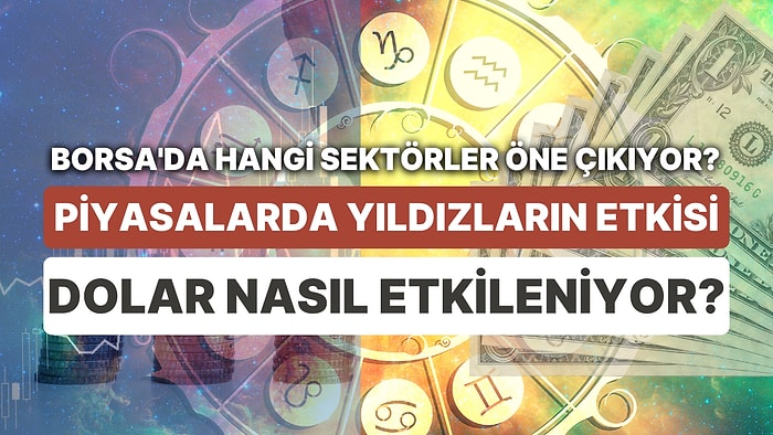 Finansal Piyasalara Yıldız Yorumu: 17-23 Temmuz Haftası Altın, Dolar ve Borsa'da Astrolojik Beklentiler