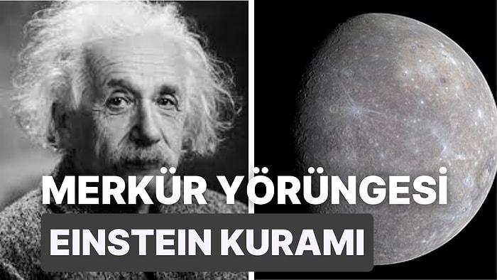 Merkür’ün Yörüngesi Einstein’ın Kütleçekimsel Görelilik Kuramını Nasıl Kanıtlar?