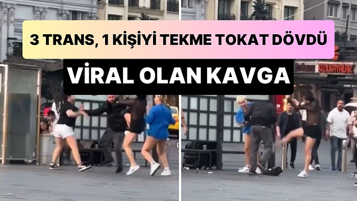 Taksim'de 3 Transın Bir Kişiyi Tekme Tokat Dövdüğü Anlar Viral Oldu