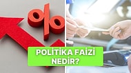 O Sıkça Duyduğumuz Politika Faizi Nedir? Banka Faizlerine Nasıl Etki Eder?