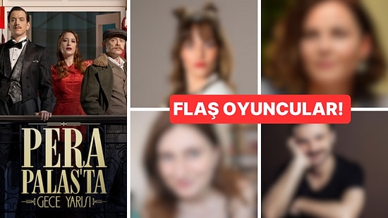 Pera Palas'ta Gece Yarısı'nın Kadrosuna Yeni Oyuncular Dahil Oldu!