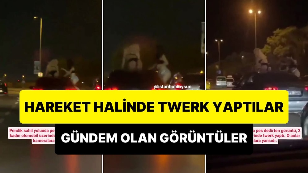 Biri Sunroofdan Diğeri Pencereden Sarkan İki Kadın, Hareket Halindeki Aracın Üzerinde Twerk Yaptı