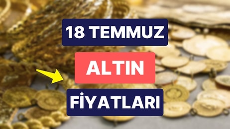 Altın Ne Kadar, Kaç TL? 18 Temmuz Kapalıçarşı Gram Altın, Çeyrek Altın, Yarım Altın Anlık Fiyatları