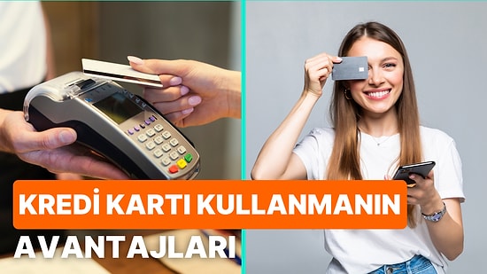 Artık Hepimiz Daha Çok Kredi Kartı Kullanıyoruz: Kredi Kartı ile Alışverişin 10 Avantajı